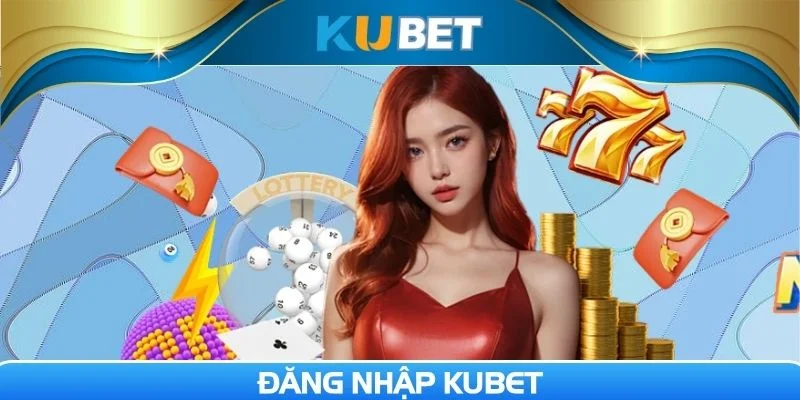 Đăng nhập Kubet